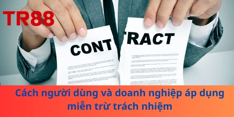 Miễn Trừ Trách Nhiệm - Bí Quyết Sử Dụng Dịch Vụ An Toàn 3 Cách người dùng và doanh nghiệp áp dụng miễn trừ trách nhiệm