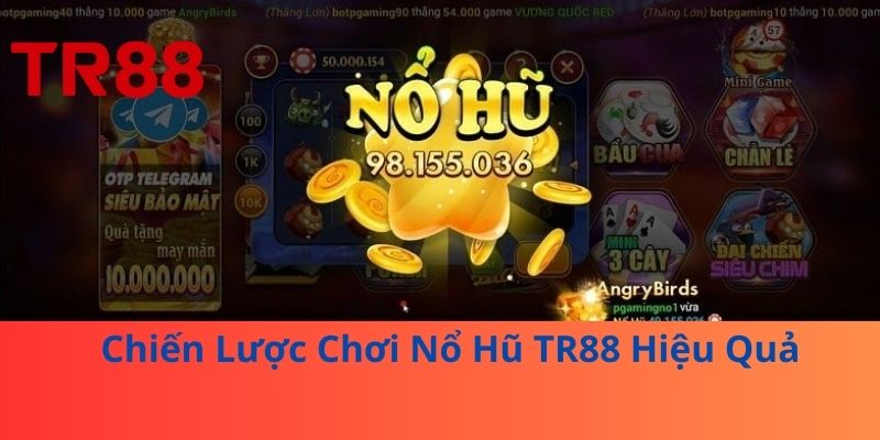 Chiến Lược Chơi Nổ Hũ TR88 Hiệu Quả